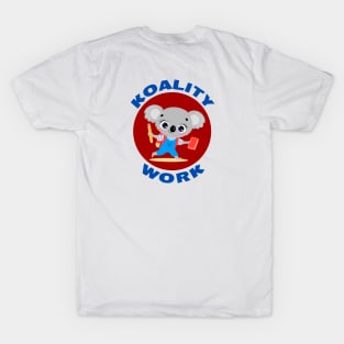 Koality Work | Cute koala Pun T-Shirt